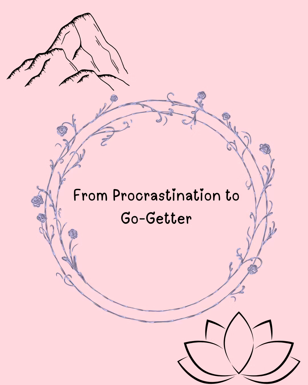 Procrastination to Go-Getter