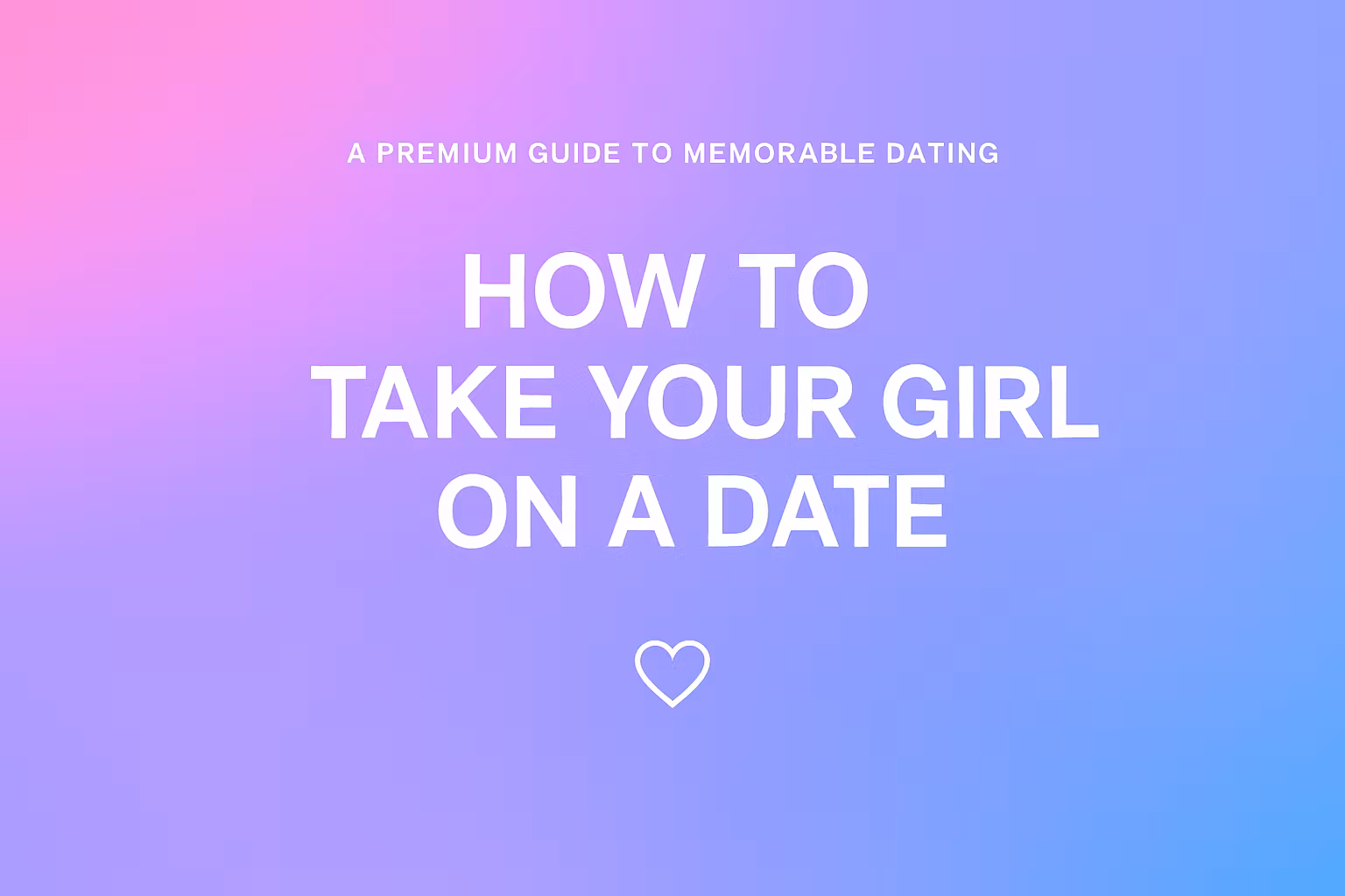 #1 Dating Guide for Men