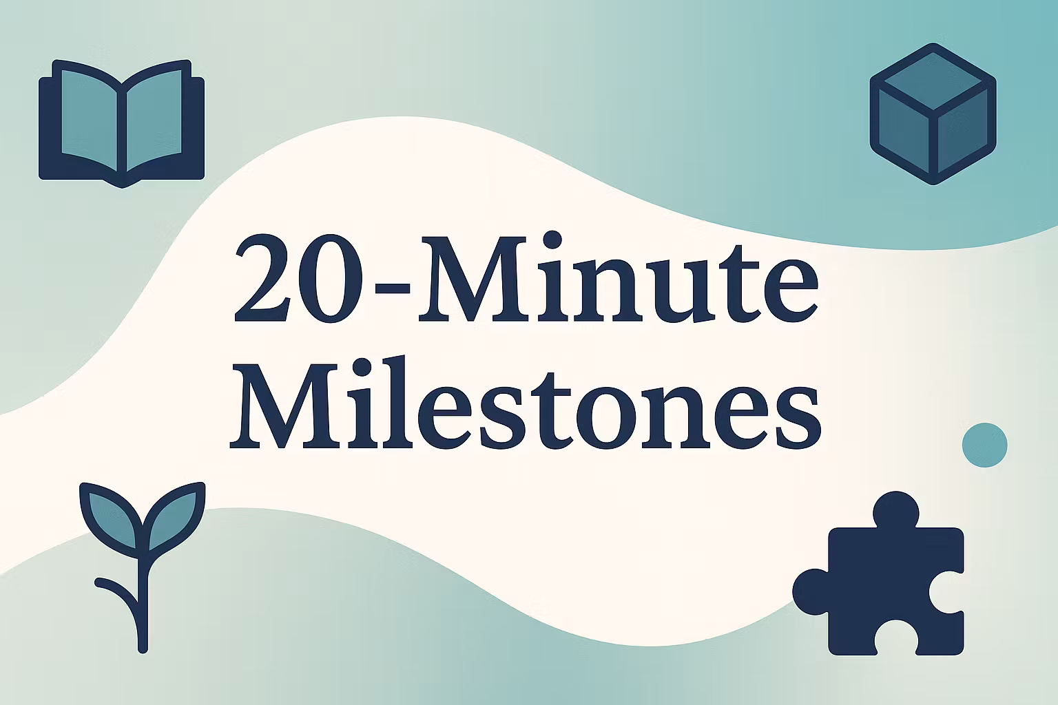 20-Minute Milestones