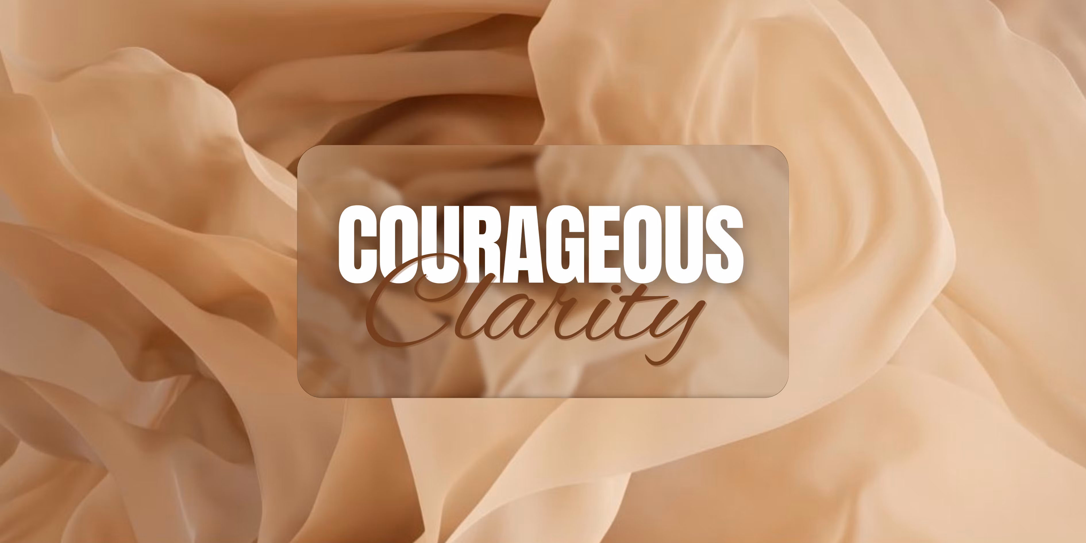 Courageous Clarity