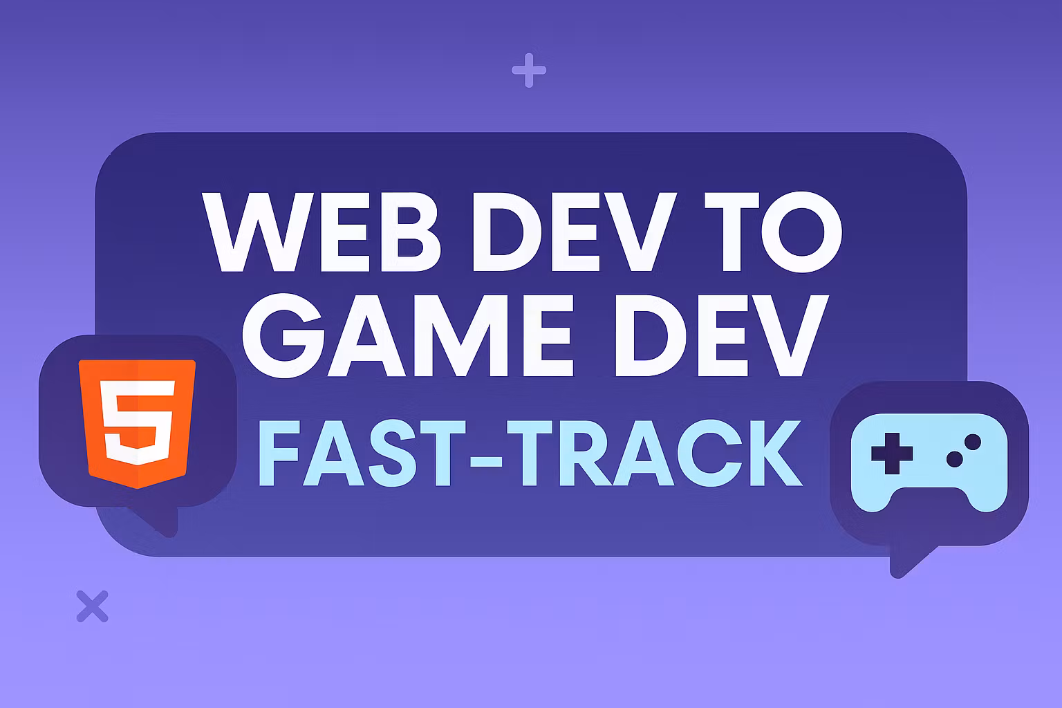 Web Dev to Game Dev Fast-Track