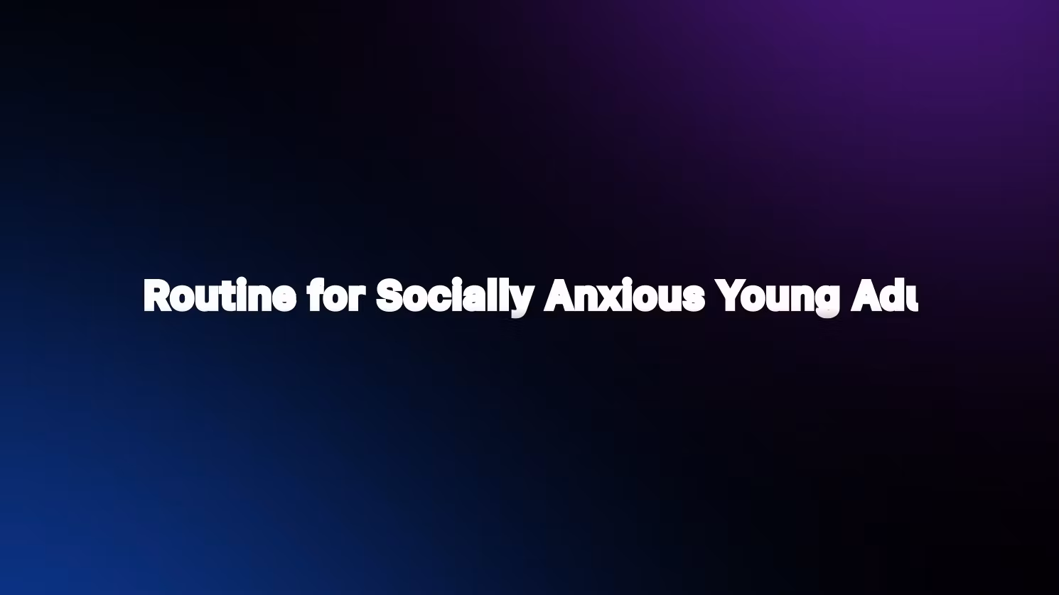  Routine for Socially Anxious 