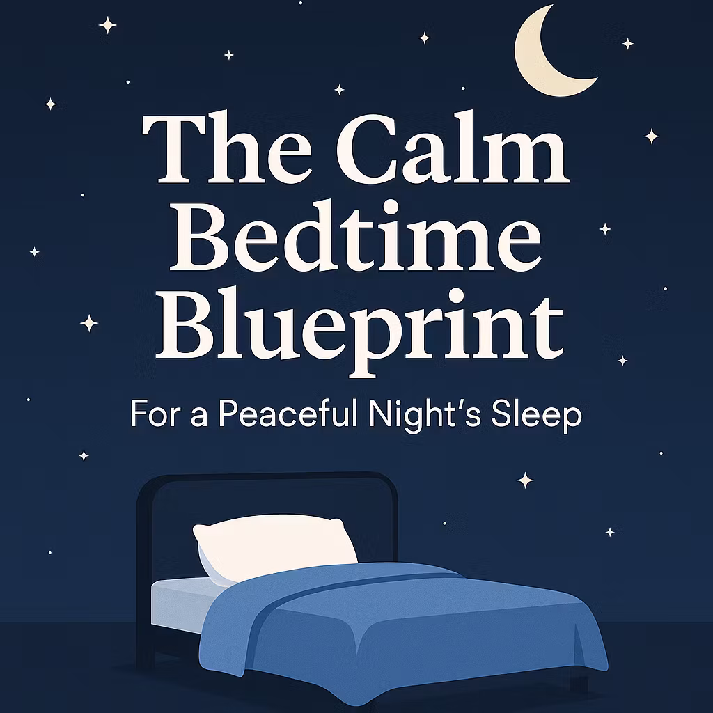 The Calm Bedtime Blueprint