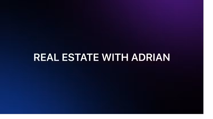REAL ESTATE WITH ADRIAN