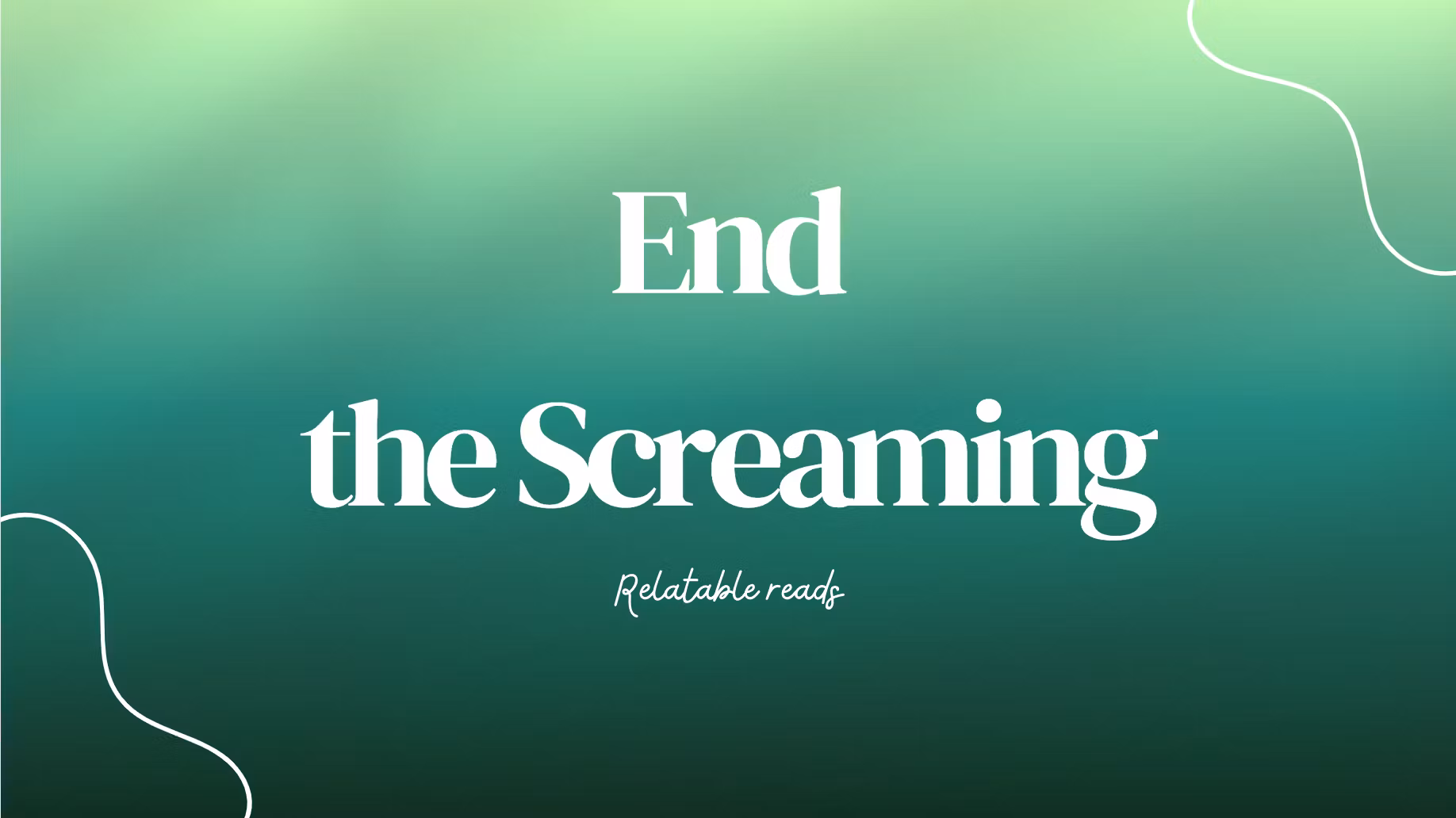 End the Screaming