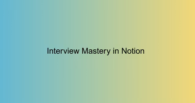 Interview Mastery in Notion