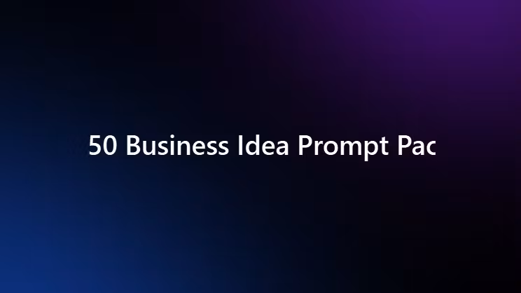 50 Business Idea Prompts Pack