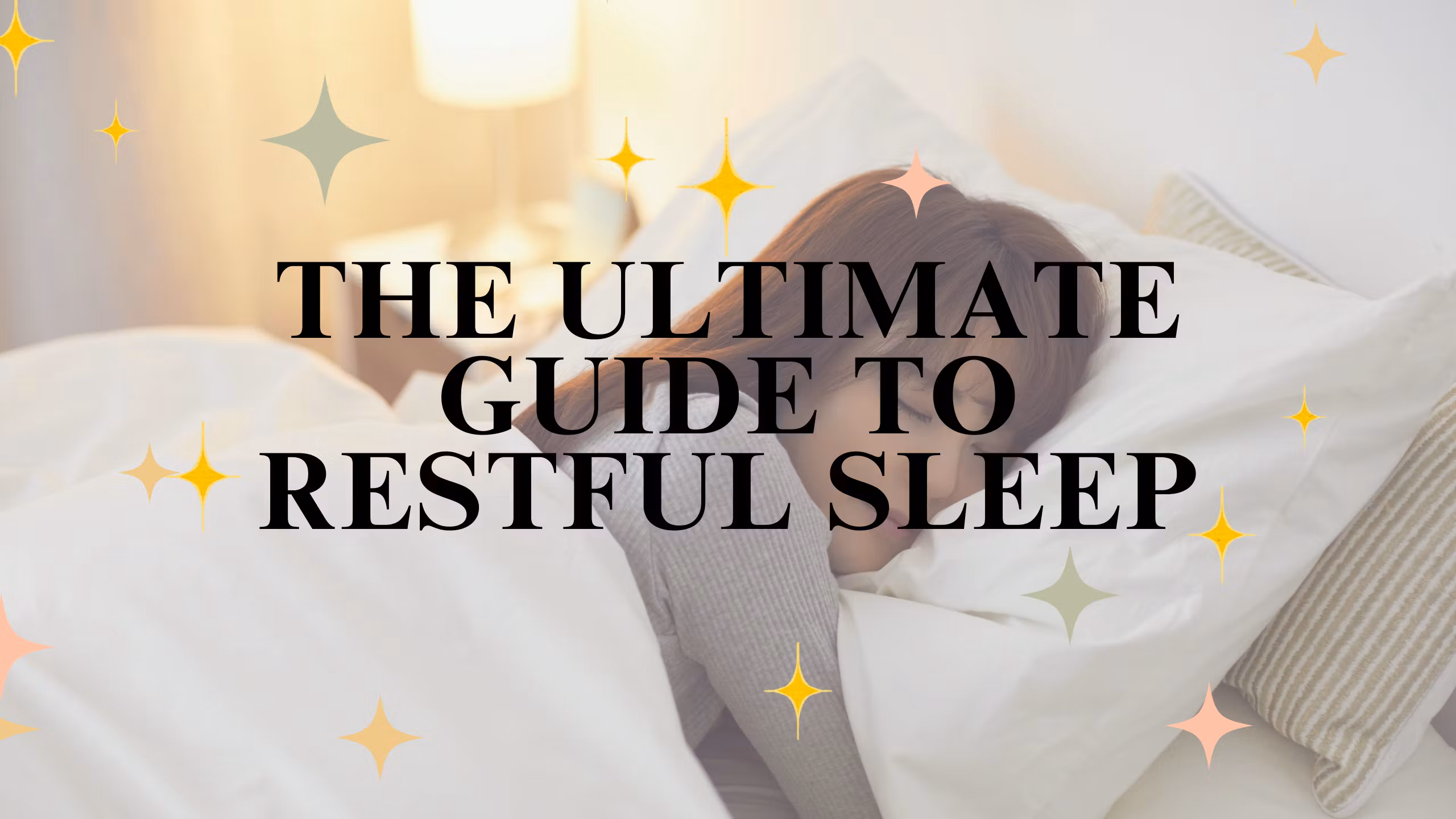 Ultimate Guide - Restful Sleep