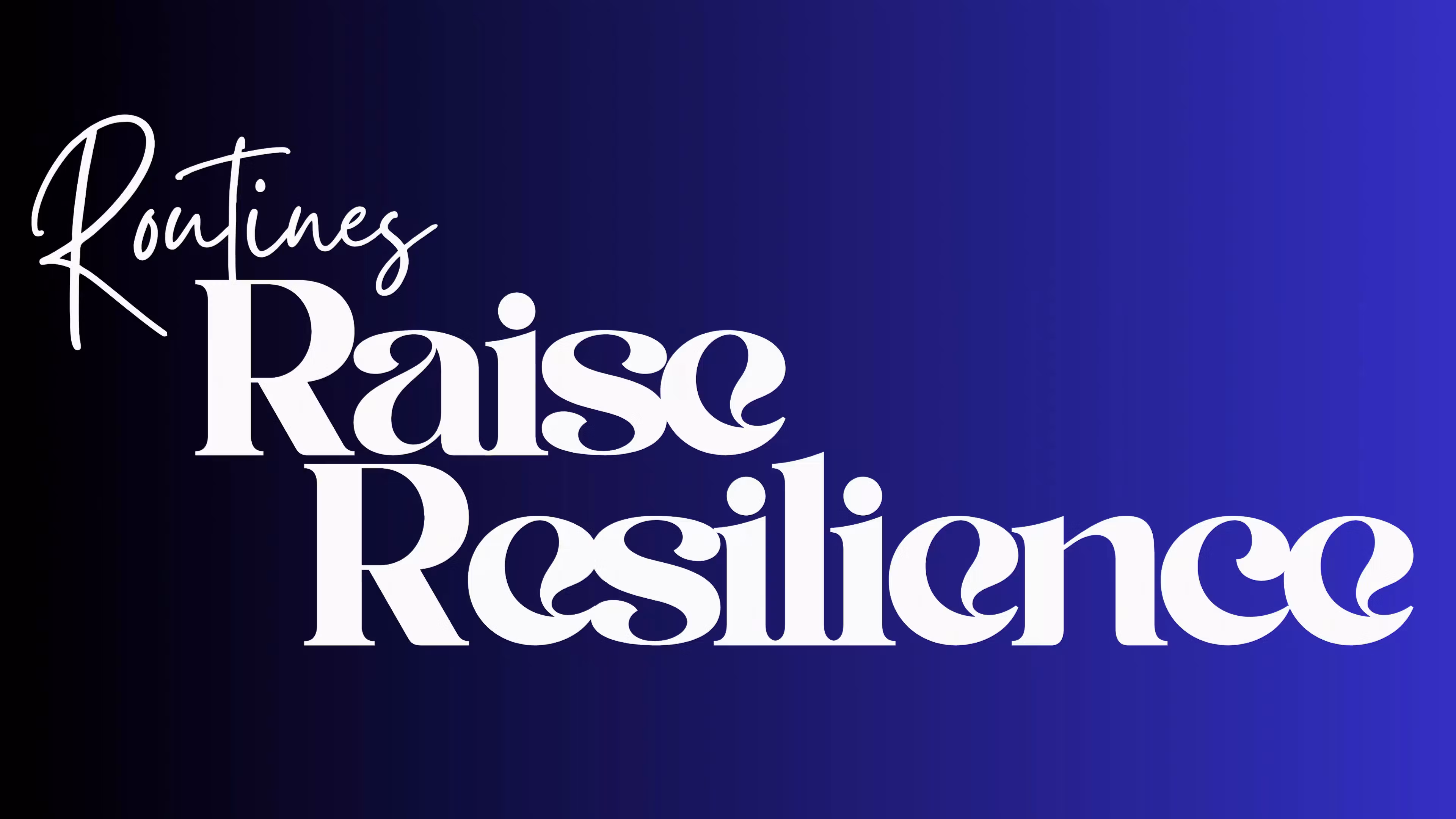 Routines Raise Resilience 