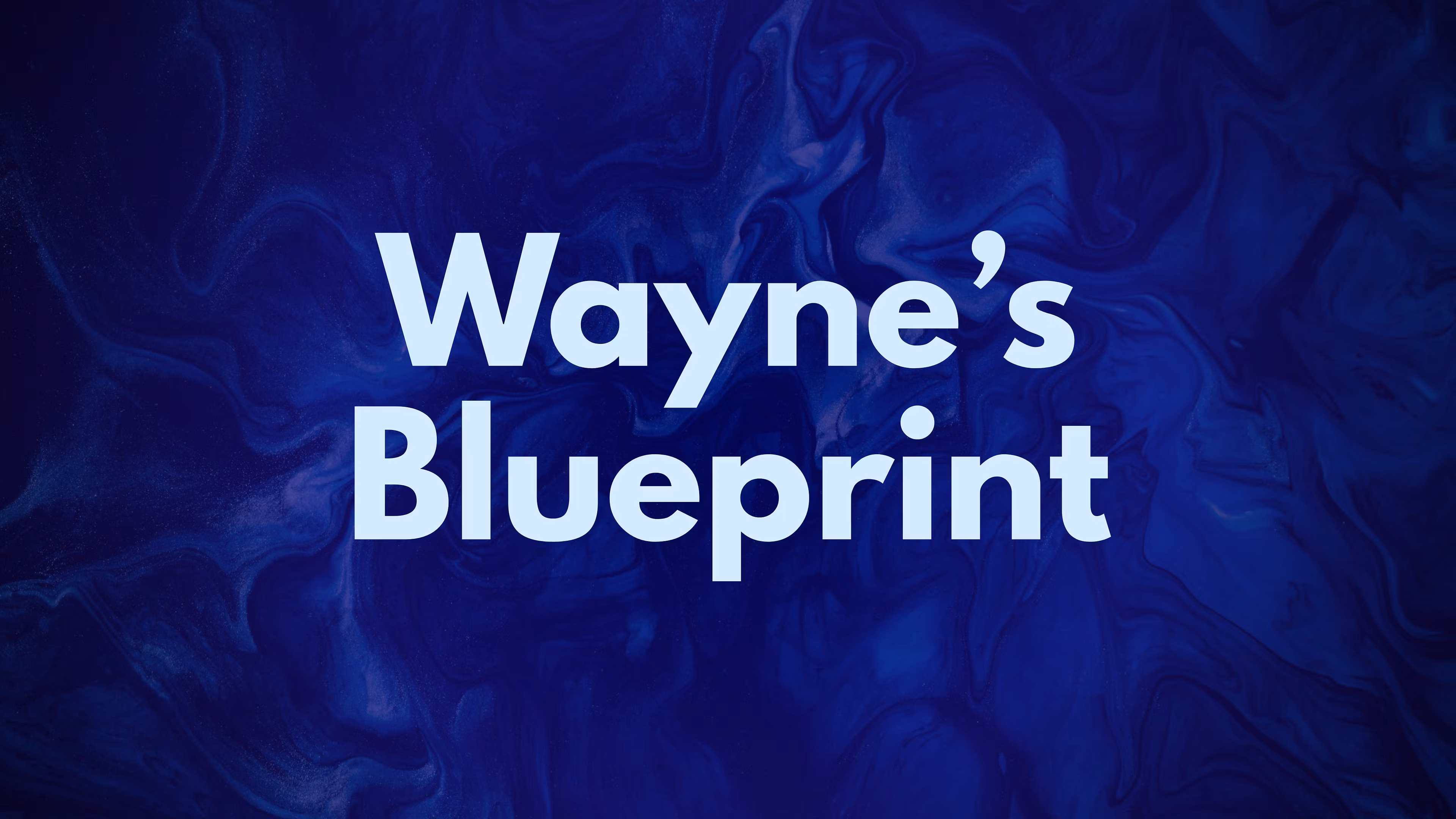 Wayne's Blueprint