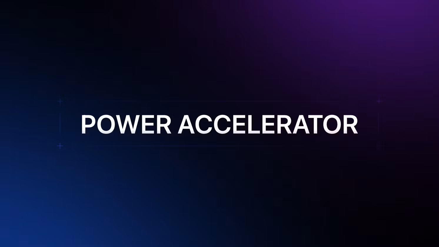 POWER ACCELERATOR