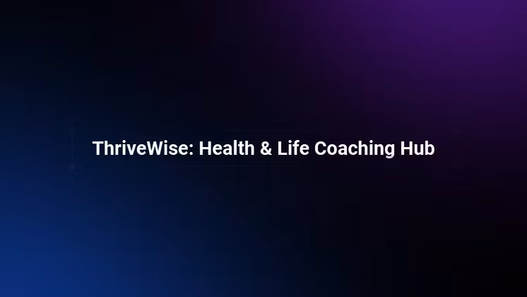 THRIVE WISE HEALTH LIFE COACHI