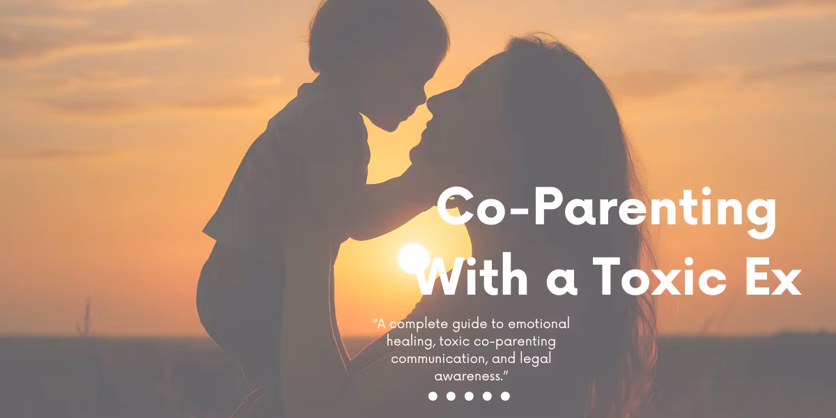 Co-Parenting With a Toxic Ex