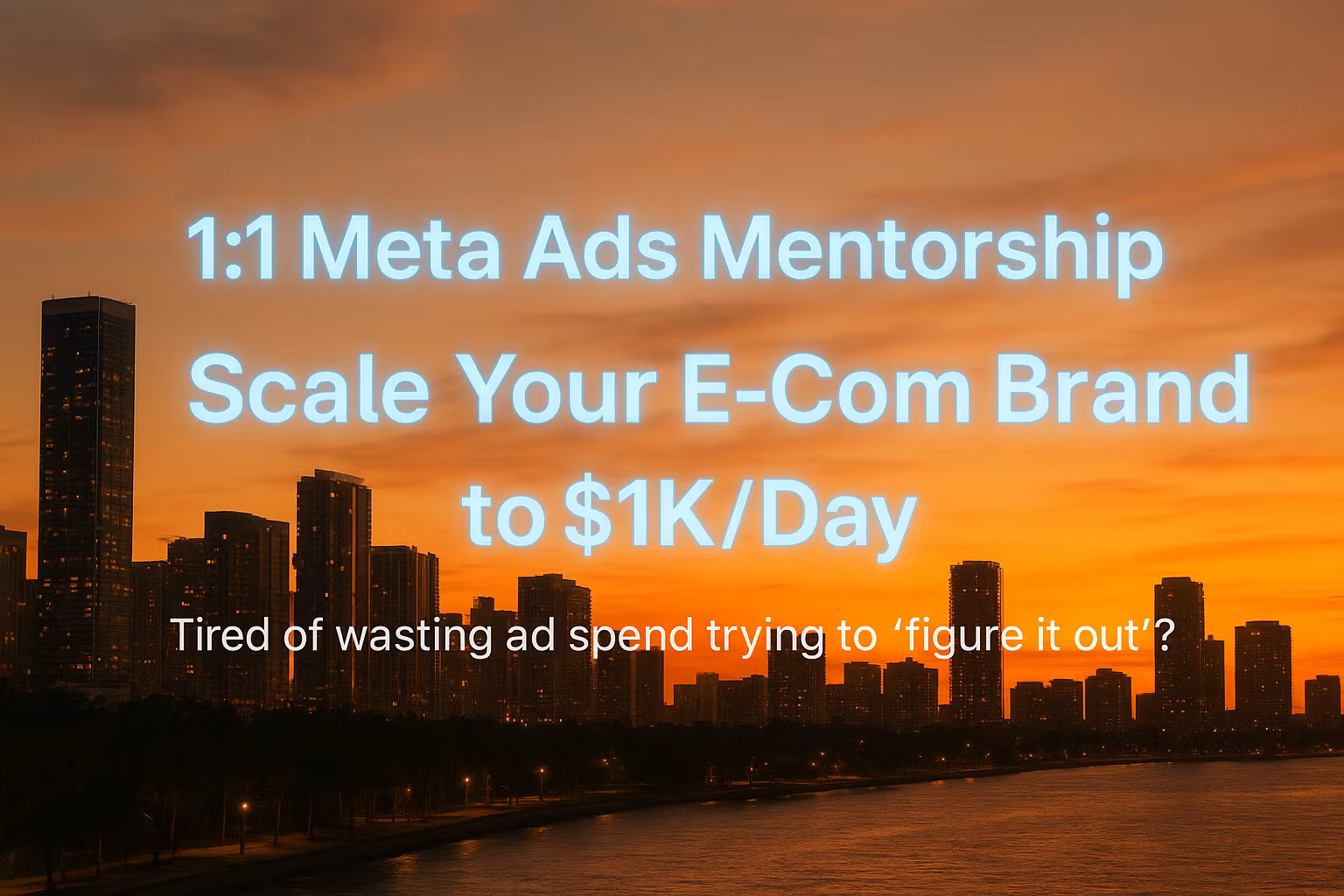 1:1 Meta Ads Mentorship
