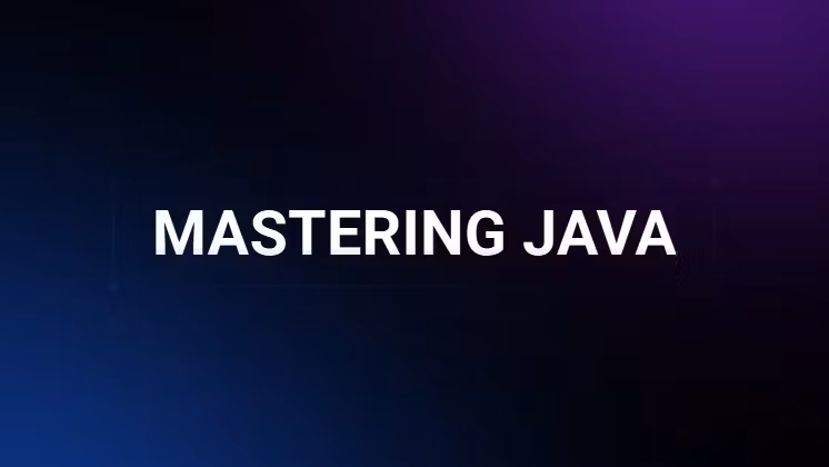 MASTERING JAVA