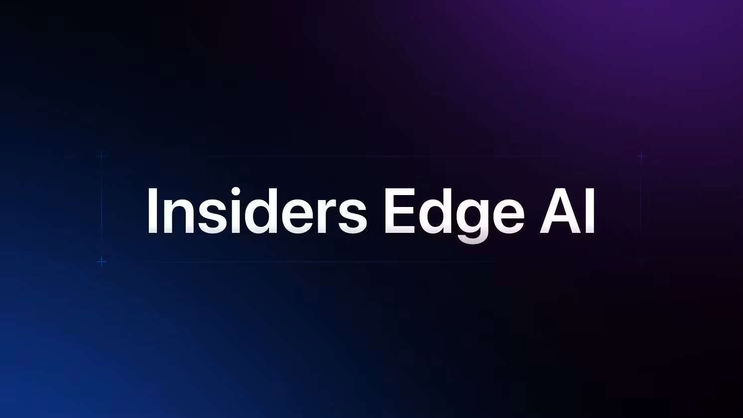 Access to Insiders Edge AI 
