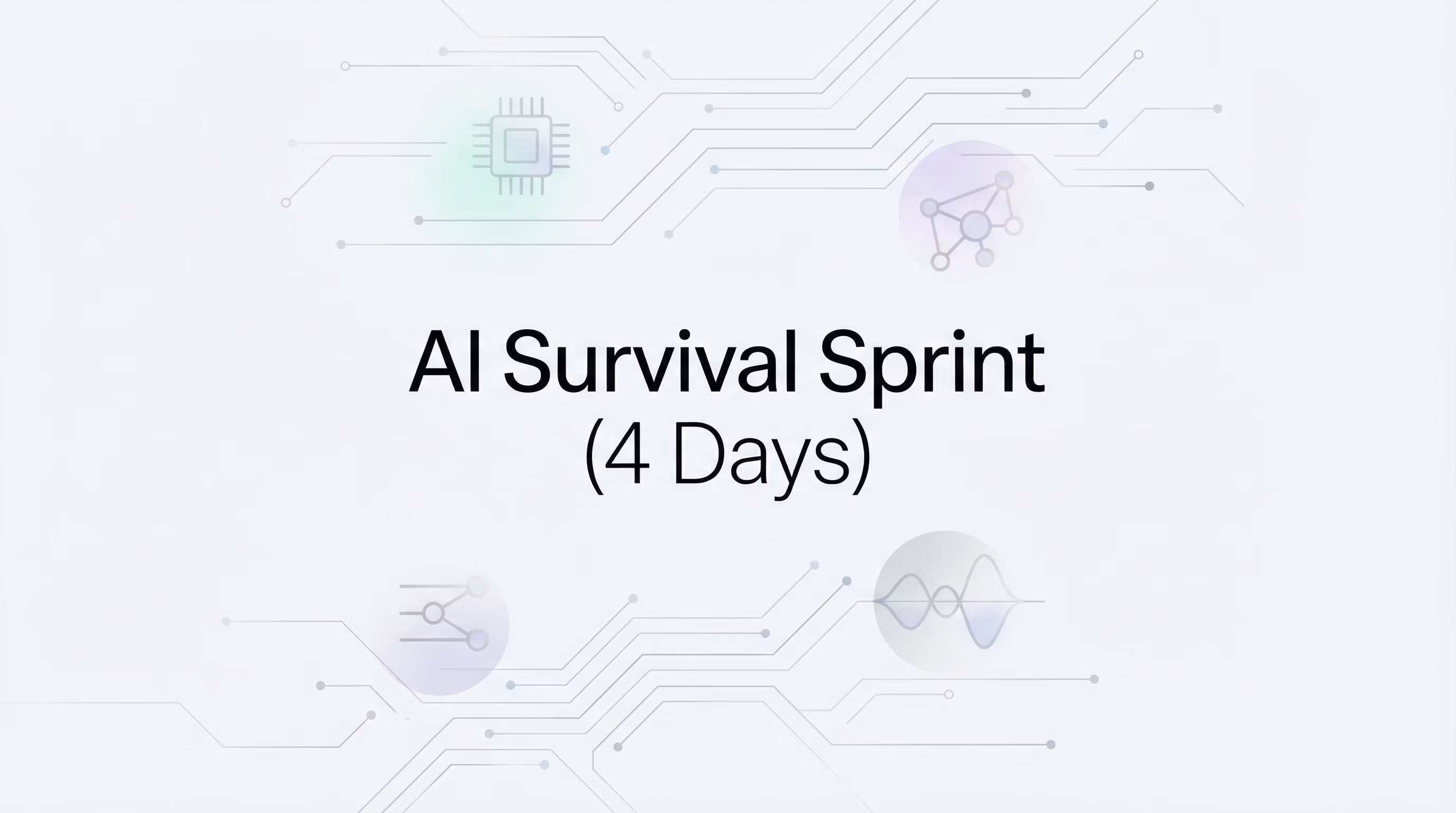 AI Survival Sprint (4 Days)