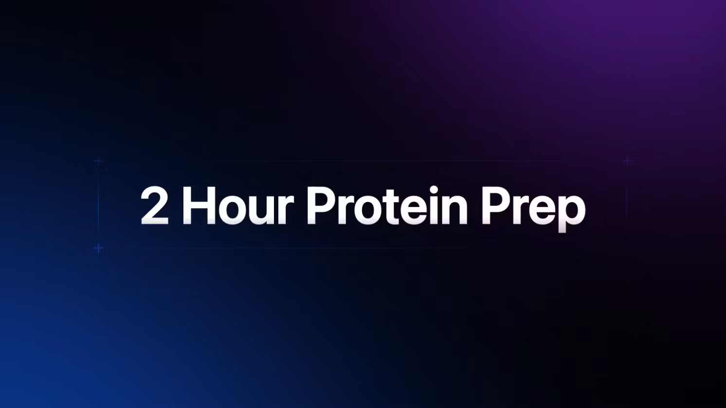 2 Hour Protein Prep