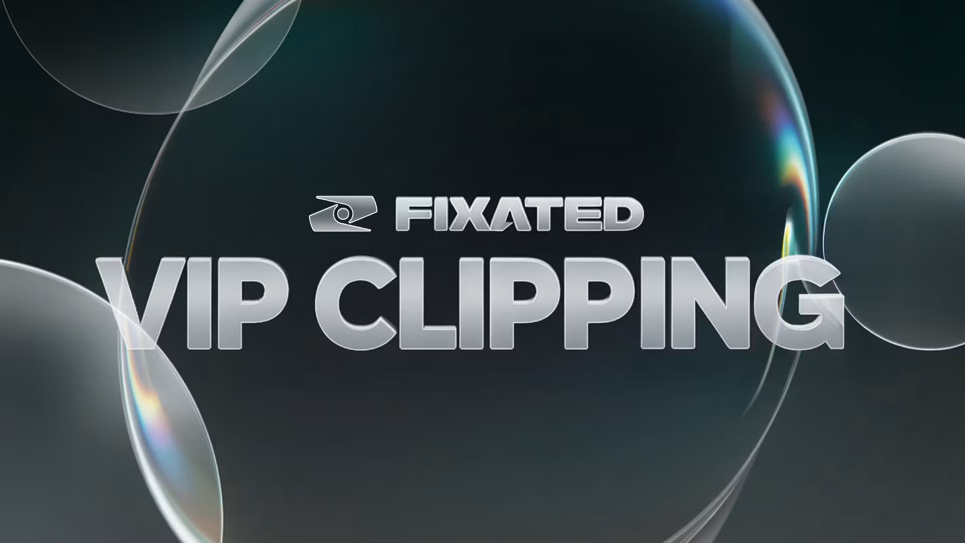 Fixated VIP Clipping