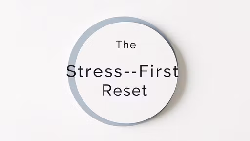 The Stress-First Reset