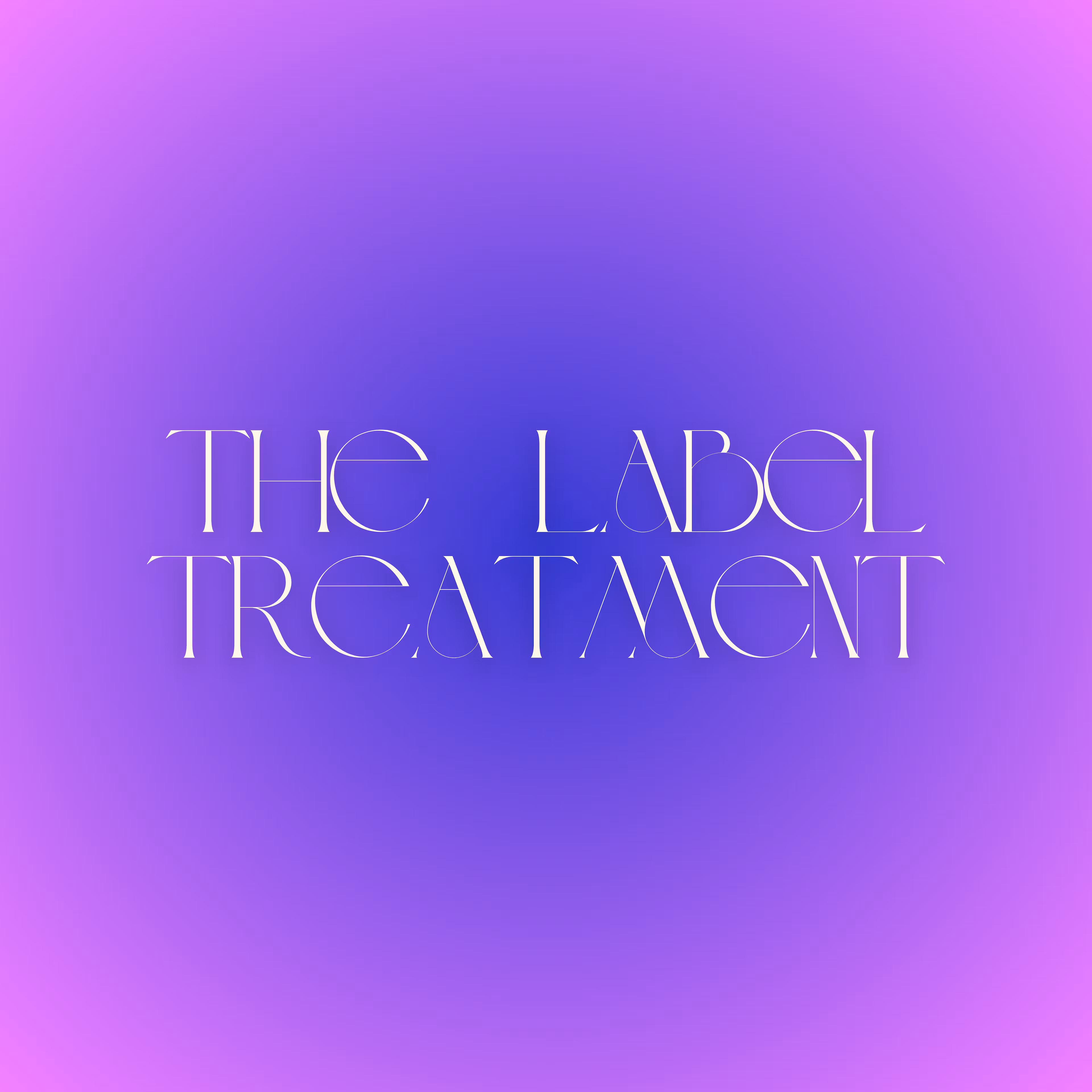 The Label Treatment (VIP)