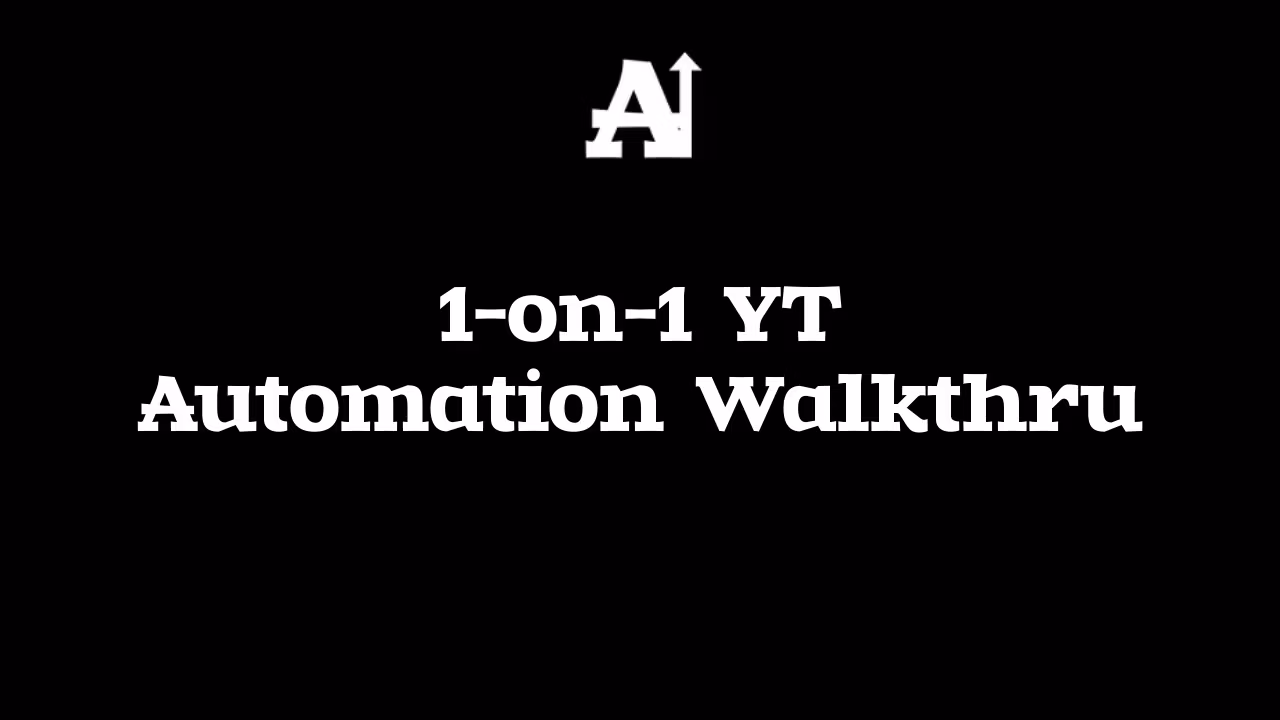 1-on-1 YT Automation Walkthru