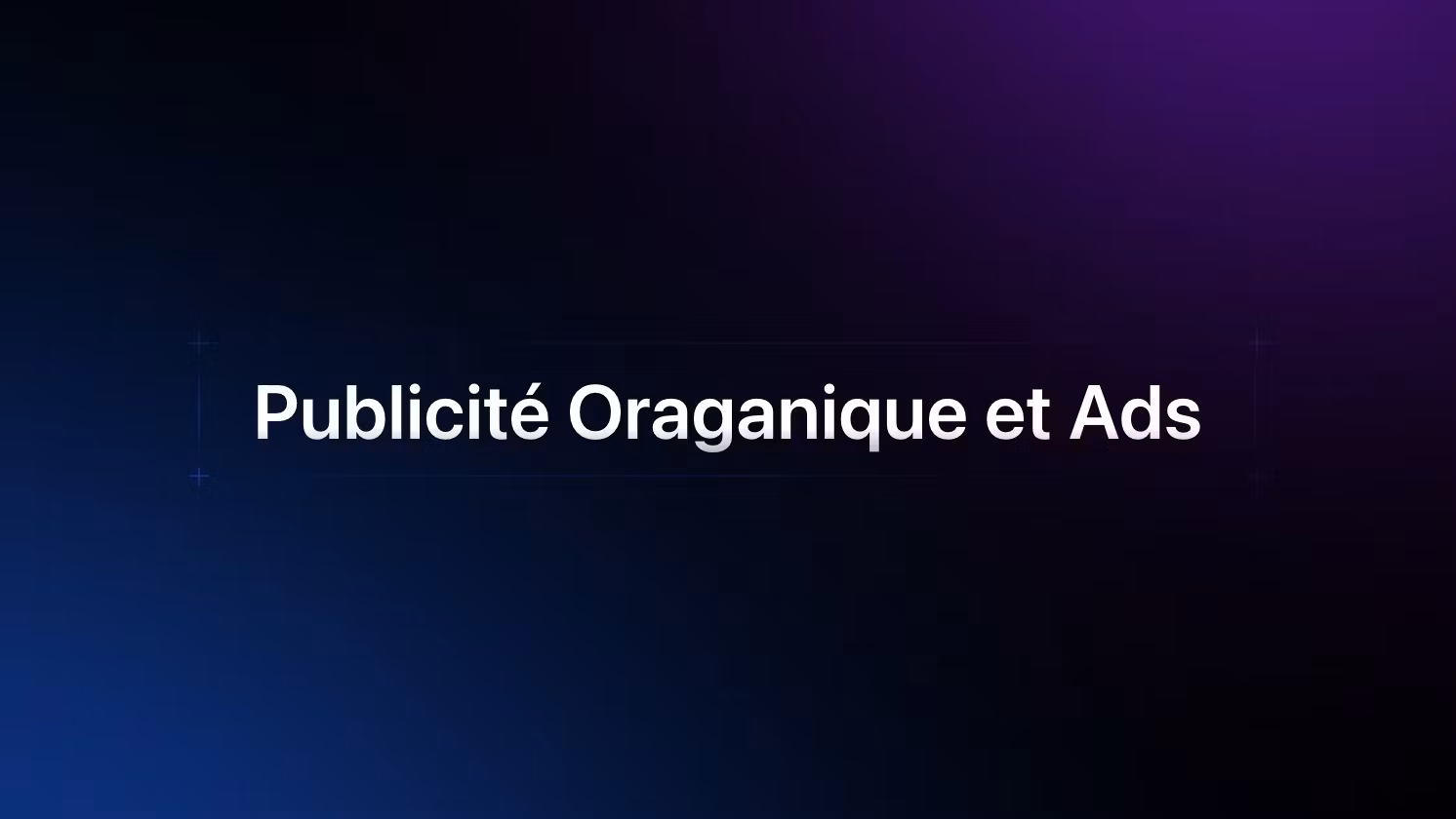 Publicité Oraganique et Ads