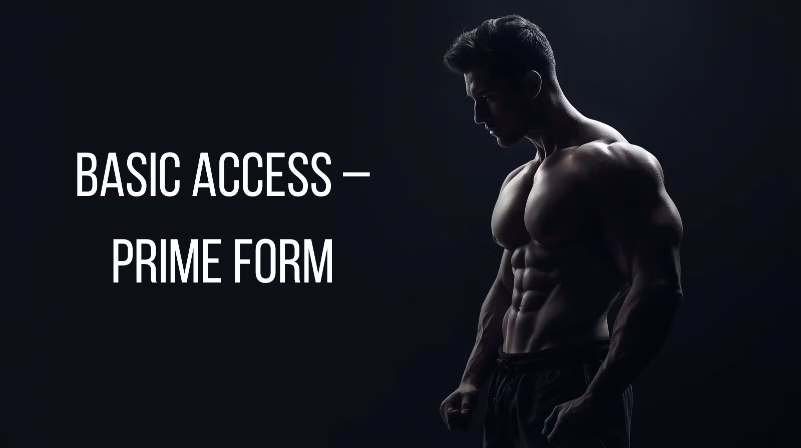 Basic Access – Prime Form