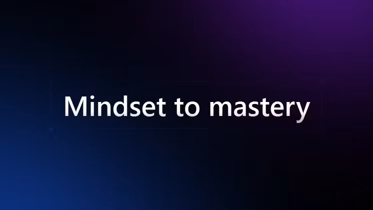 Mindset to mastery