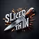 Sliced Thin