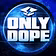 Only Dope U