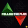 Follow The Plan
