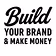Build Your Brand & Make Money