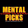 MENTAL PICKS
