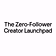 The Zero-Follower Creator
