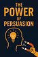 The Power of Persuasion