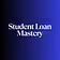Student Loan Mastery