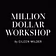 Million Dollar Workshop