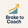 Broke to Coach