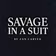 Savage in a Suit