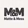 Matte & Mess