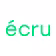 ÉCRU
