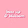 Boss Up & Blossom
