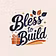 Bless To Build