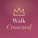 Walk Crowned