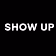 SHOW UP