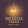 Big Little Talks