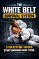 The White Belt Survival System