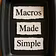 Macros Made Simple