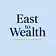 East to Wealth